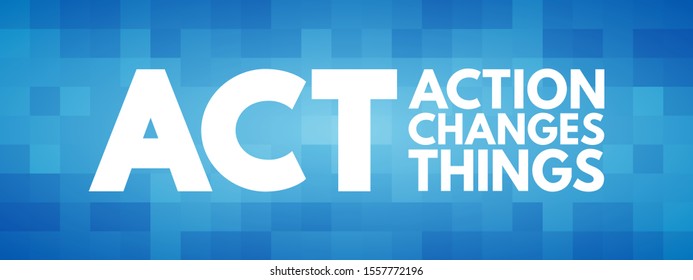 ACT - Action Changes Things acronym, business concept background