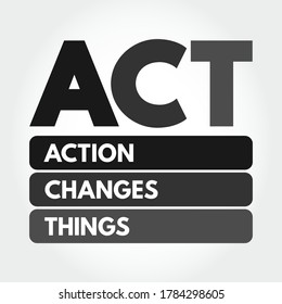 ACT - Action Changes Things acronym, business concept background