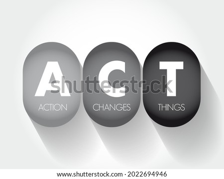 ACT - Action Changes Things acronym, business concept background
