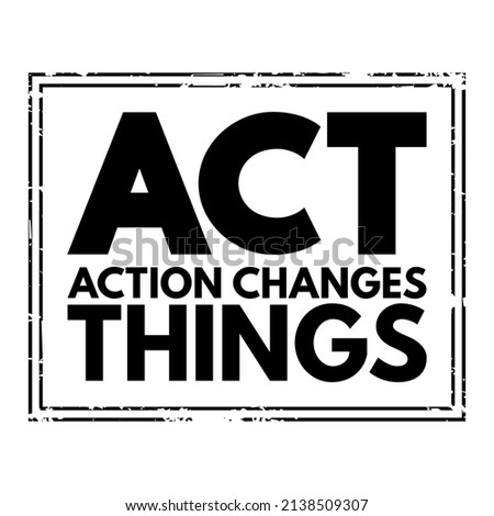 ACT - Action Changes Things acronym, business concept background