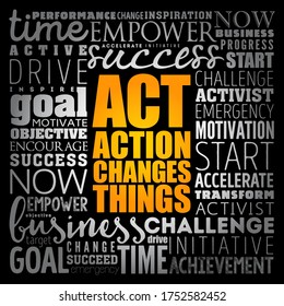 ACT - Action Changes Things word cloud, business concept background