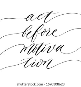 Act before motivation handwritten quote. Calligraphy motivation poster. Vector for text, photo, blog, print. 