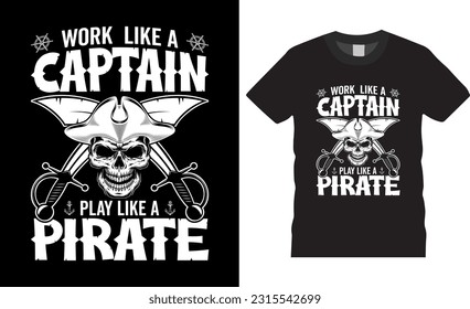 Act as a captain of fearsome pirates t shirt design. Vintage, skull, Typography t shirt design premium vector template.