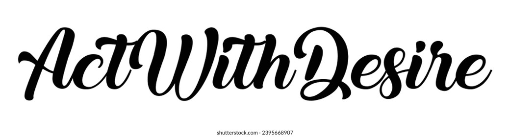 act with desire text on white background.