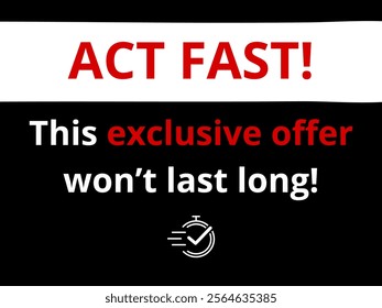 Act fast, this exclusive offer won’t last long!