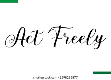 Act Freely Style Typography positive Taxt
