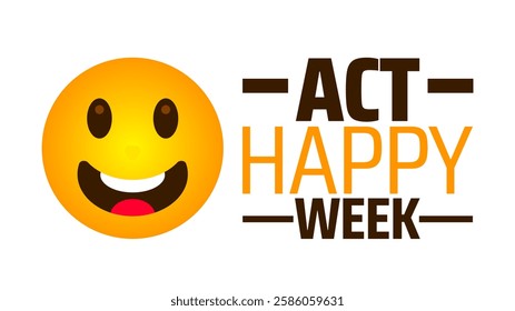 Act Happy Week background banner or poster design template. observed every year in March. Holiday concept. Use to any Template, card, poster, placard, template.