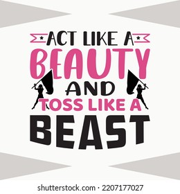 Act Like A Beauty And Toss Like A Beast SVG Cut File | Color Guard Flag Svg | Band Family Svg | Color Guard Quote
 svg