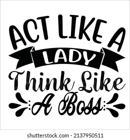 Act Like Lady Think Like Boss Stock Vector (Royalty Free) 2137950511 ...