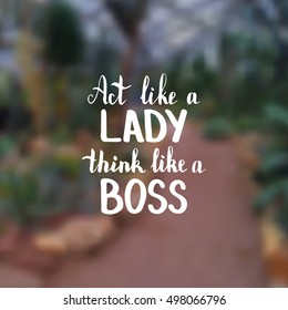 Act like a lady think like a boss. Illustration with hand-lettering inspiration and motivation quote. Drawing for prints with phrase.