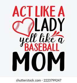 Act Like a Lady Yell Like a Baseball Mom Svg craft cricut cut files