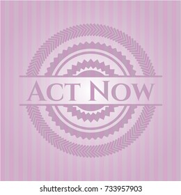 Act Now badge with pink background