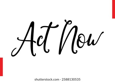 Act Now Best sale saying typography text