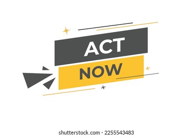 act now Button. web template, Speech Bubble, Banner Label  act now.  sign icon Vector illustration
