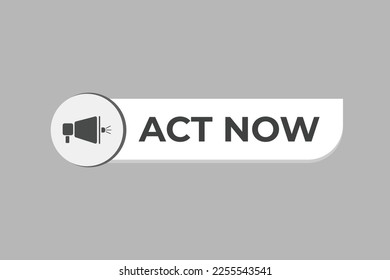 act now Button. web template, Speech Bubble, Banner Label  act now.  sign icon Vector illustration
