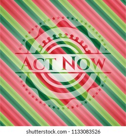 Act Now christmas colors emblem.