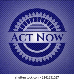 Act Now emblem with denim high quality background