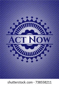 Act Now emblem with denim high quality background