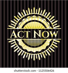 Act Now gold shiny badge