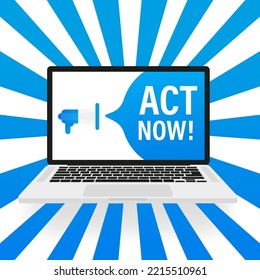 Act now the megaphone to the laptop, a spectacular background. Vector illustration