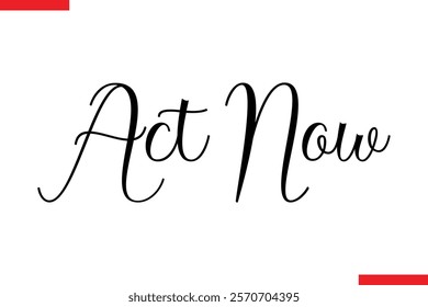 Act Now spirit quote modiren text typography