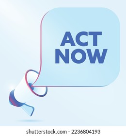 Act now text with 3d realistic megaphone vector illustration. Banner template to announce news about webinar in social media, training course, marketing technology poster