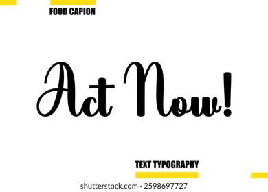 Act Now! Vector Typography Text Illustration For Special Offer Banner