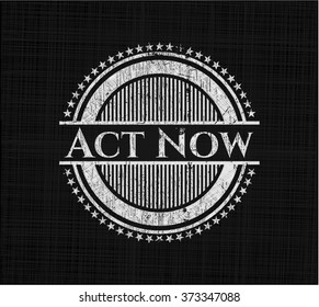 Act Now written on a chalkboard
