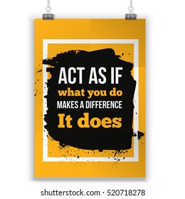 Act As If What You Do Make A Difference. Inspirational Motivational Quote Poster Typographic Design