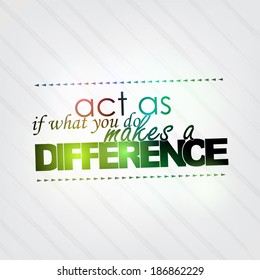 Act as if what you do makes a difference. Motivational background (EPS10 Vector)