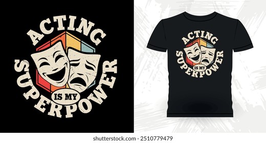 Acting Is My Superpower Funny Theater Director Retro Vintage Theater T-shirt Design