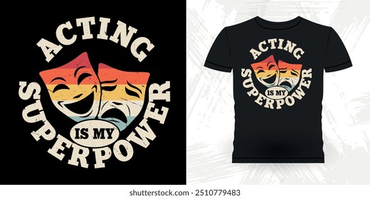 Acting Is My Superpower Funny Theater Director Retro Vintage Theater T-shirt Design