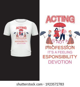 Acting is not a profession its a feeling responsibility devotion vector design.