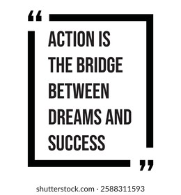 Action is the bridge between dreams and success, inspirational design quote, motivational quotes, typography illustration lettering quotes