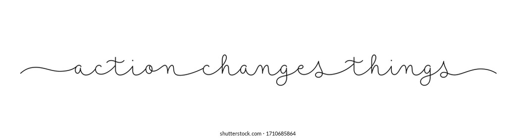 ACTION CHANGES THINGS black monoline vector calligraphy banner