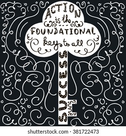 Action is the foundational key to all success. Handmade Typographic Art for Poster Print Greeting Card T shirt apparel design, hand crafted vector illustration. Made in vintage retro style.