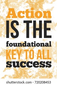 Action is the foundational quote Poster with grunge background. Vector Typography Concept
