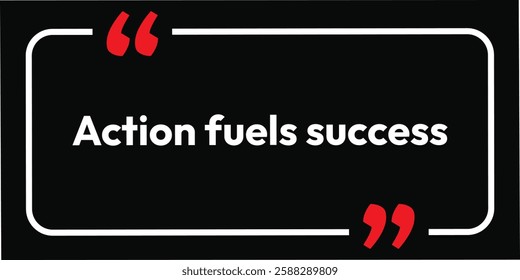 Action fuels success. this slogan banner card use for T-Shirt design business card and motivational quotes nots. eps vector illustration inspire letter lifestyle.