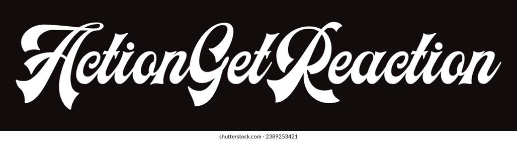 action get reaction text on black background.