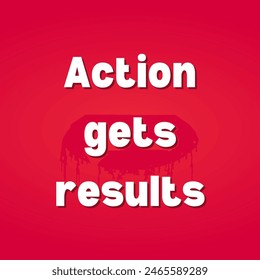 Action gets results Inspirational and motivational quotes, typography, fashion, art, designs: for prints, posters, cards, t shirt, coffee mug hoodies etc. 