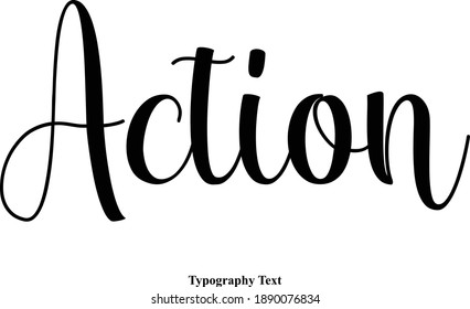 Action Handwritten Cursive Calligraphy Inscription
