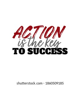 "Action Is The Key To Success". Inspirational and Motivational Quotes Vector Isolated on White Background. Suitable For All Needs Both Digital and Print, Example : Cutting Sticker, Poster, and Other.