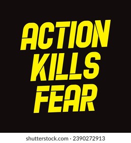 action kills fear text on black background.