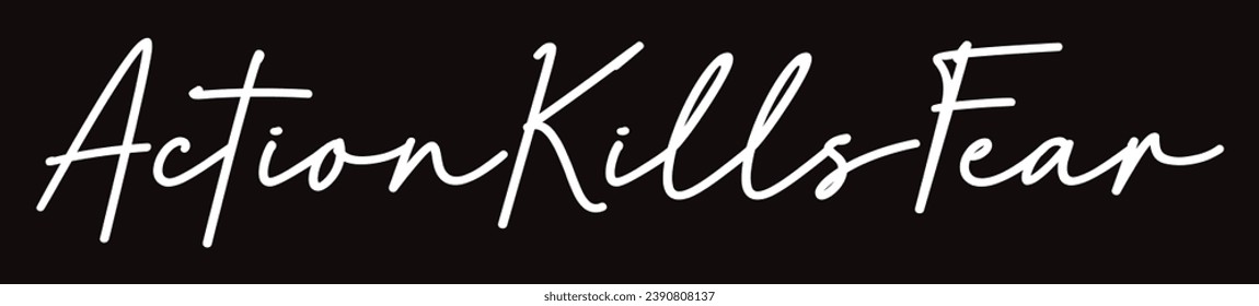 action kills fear text on black background.