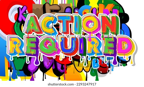 Action Required. Graffiti tag. Abstract modern street art decoration performed in urban painting style.