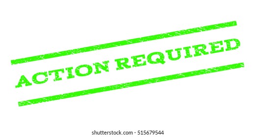 Action Required watermark stamp. Text caption between parallel lines with grunge design style. Rubber seal stamp with scratched texture. Vector light green color ink imprint on a white background.