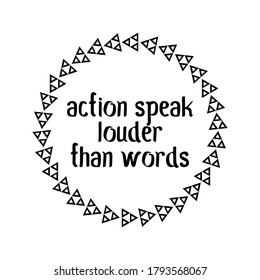  Action speak louder than words. Vector Quote