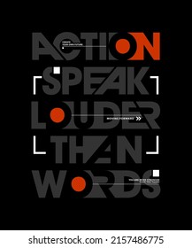 Action speak louder than words, modern stylish motivational quotes typography slogan. Colorful abstract design illustration vector for print tee shirt, typography, background, poster and other uses. 