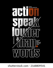 Action Speak Louder Than Words, Modern Stylish Typography Slogan. Colorful Abstract Design Illustration Vector For Print Tee Shirt, Typography, Apparels, Background, Poster And Other Uses. 