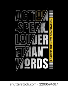 Action speak louder than words, modern stylish motivational quotes typography slogan. Colorful abstract design vector illustration for print tee shirt, typography, background, poster and other uses.